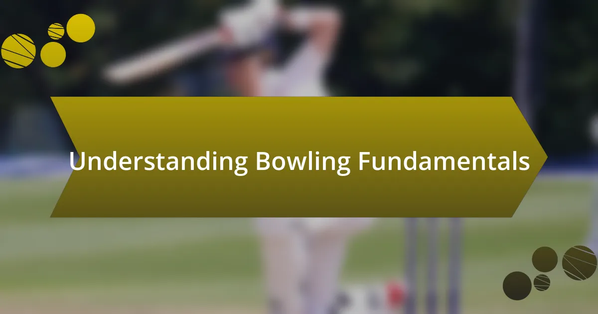 Understanding Bowling Fundamentals