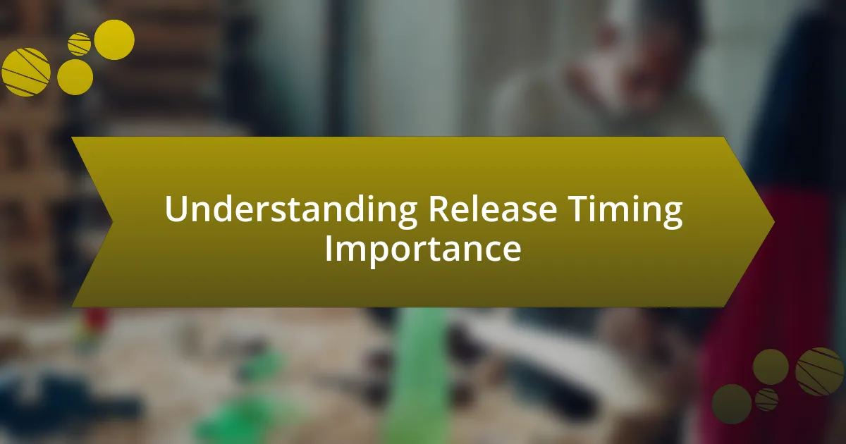 Understanding Release Timing Importance