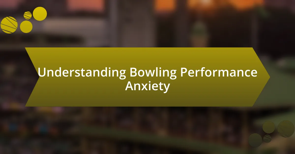 Understanding Bowling Performance Anxiety