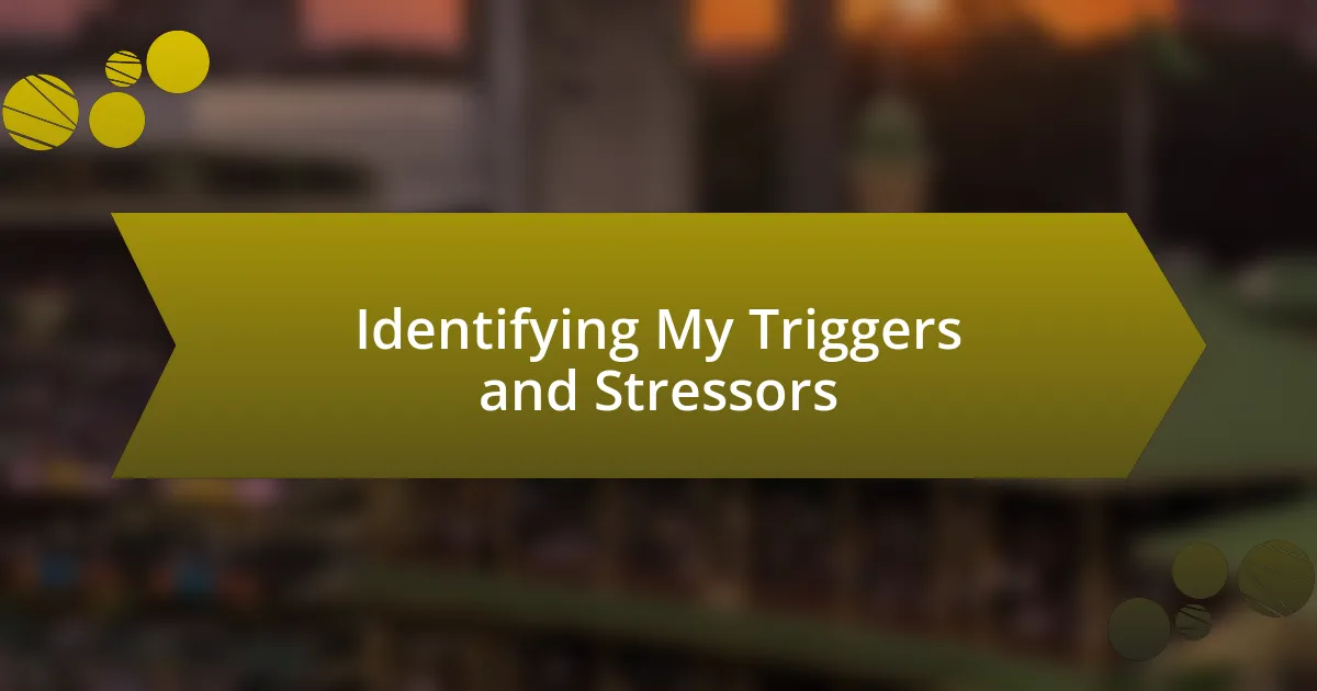 Identifying My Triggers and Stressors