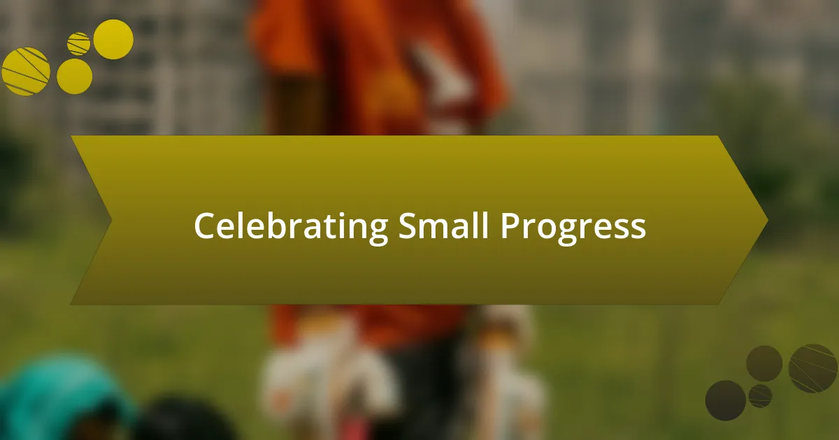 Celebrating Small Progress