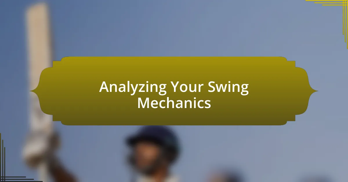 Analyzing Your Swing Mechanics