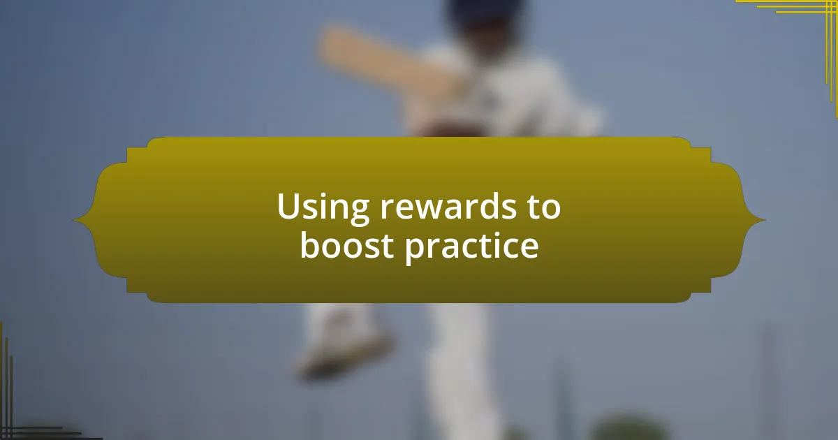 Using rewards to boost practice