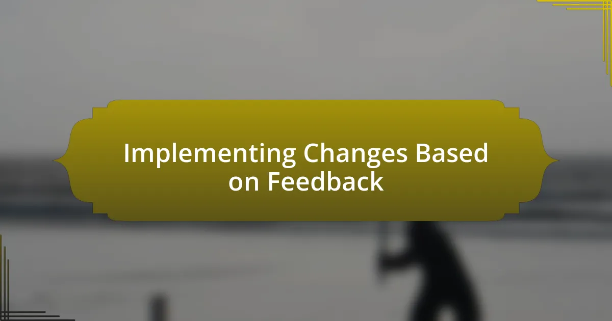 Implementing Changes Based on Feedback