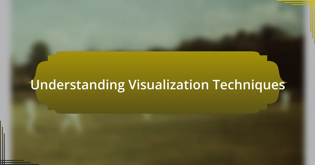 Understanding Visualization Techniques