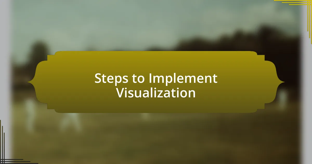 Steps to Implement Visualization