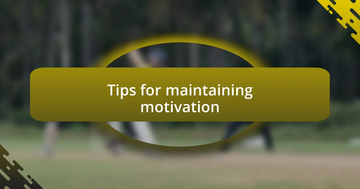 Tips for maintaining motivation