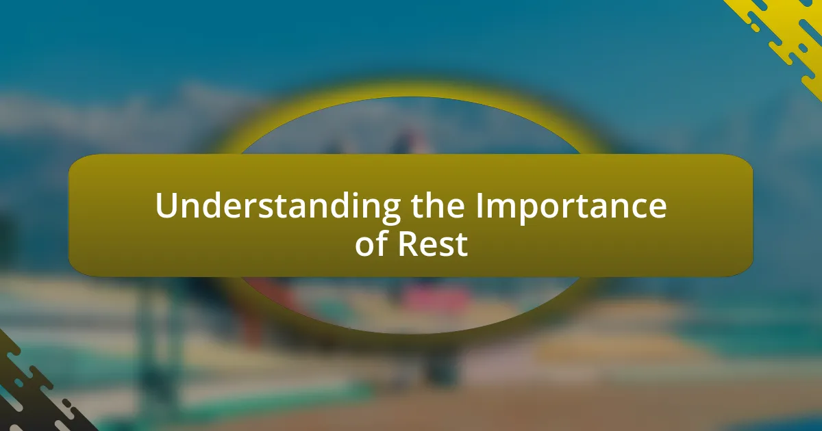 Understanding the Importance of Rest