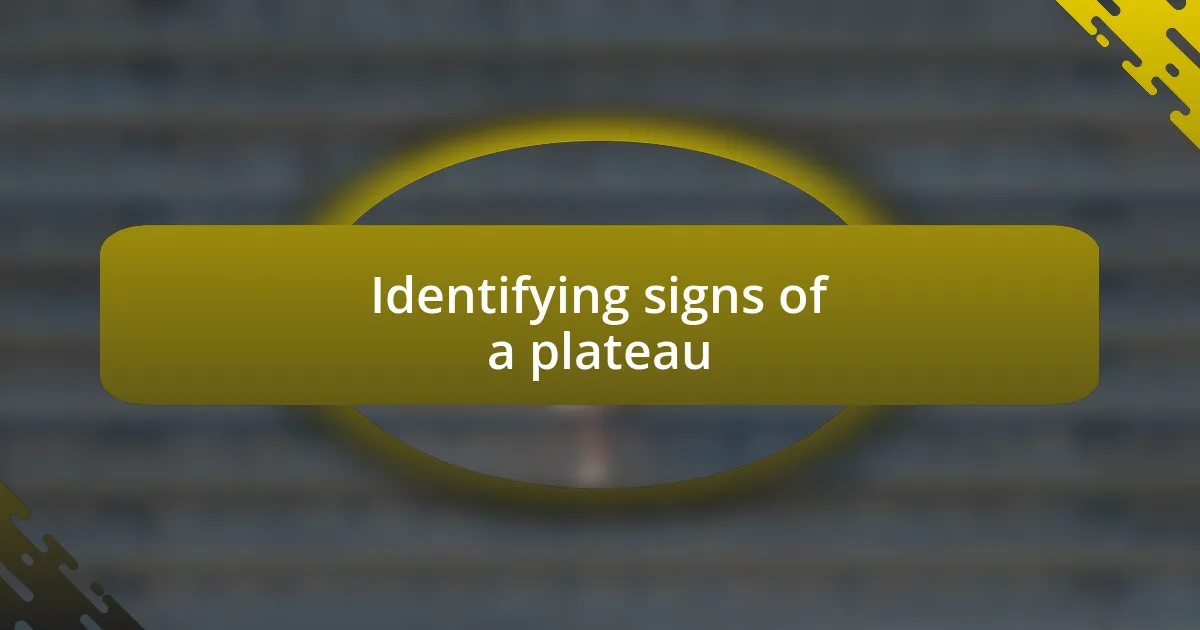 Identifying signs of a plateau