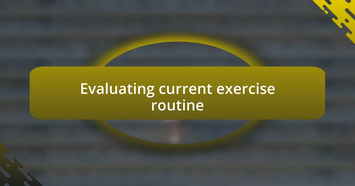 Evaluating current exercise routine