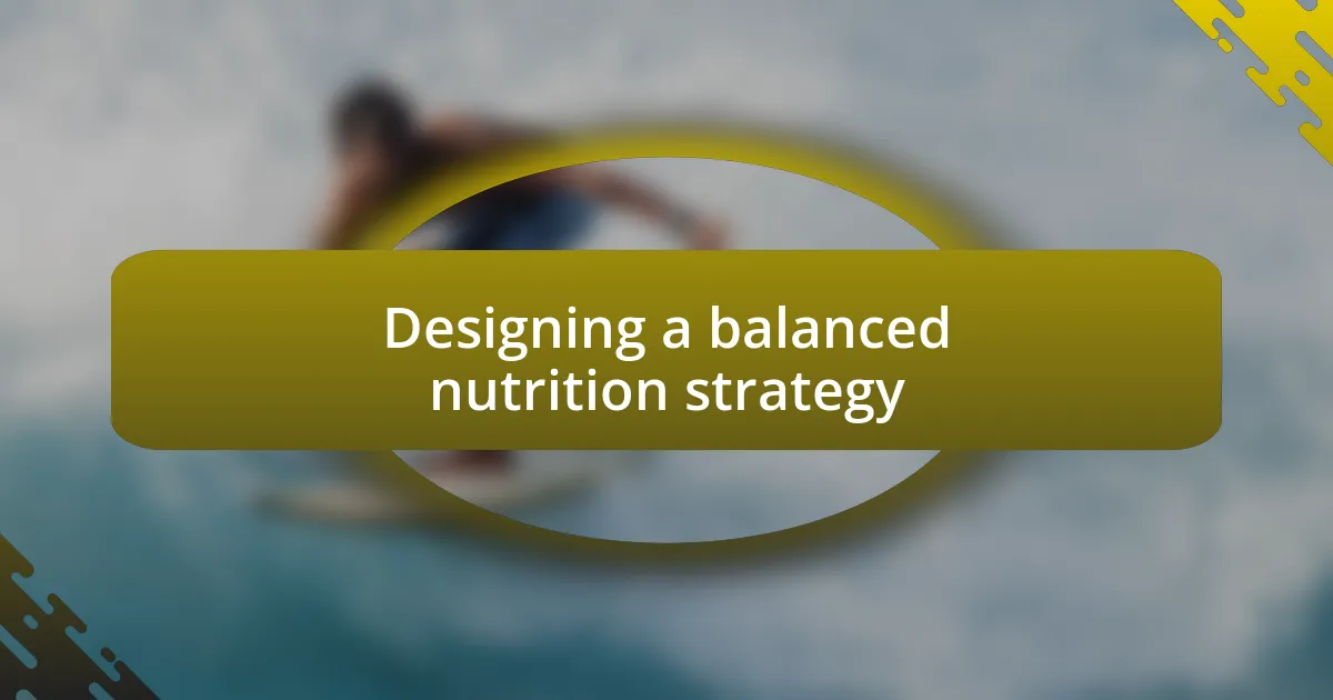 Designing a balanced nutrition strategy