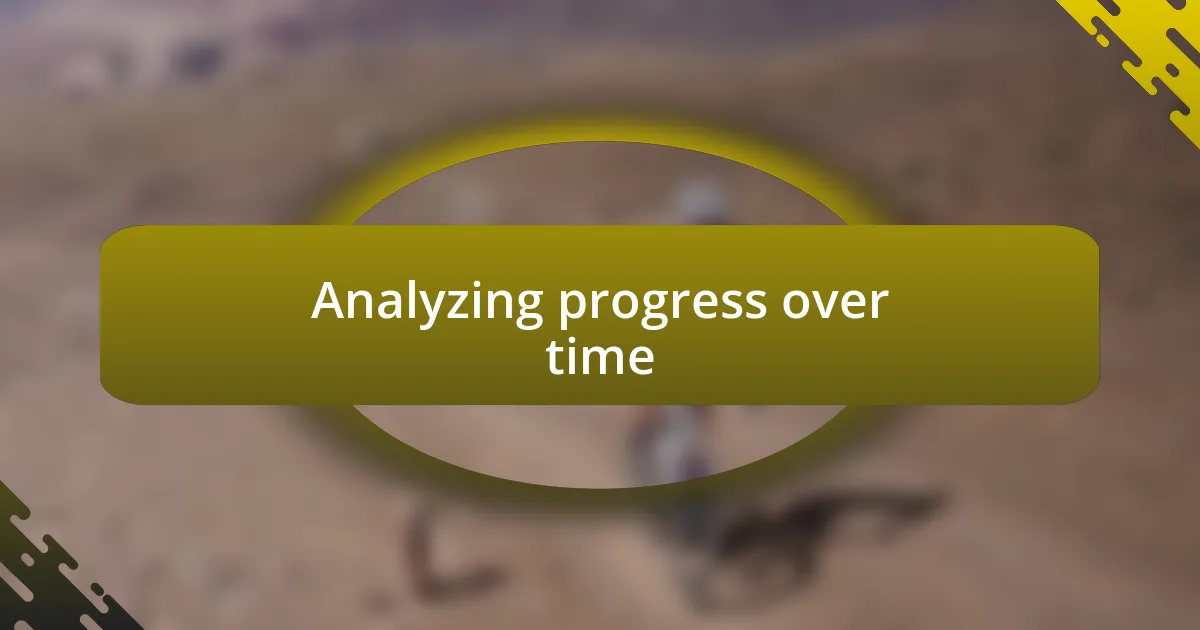 Analyzing progress over time