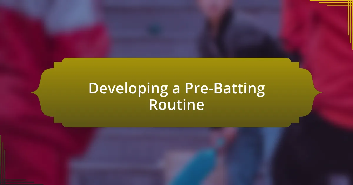 Developing a Pre-Batting Routine