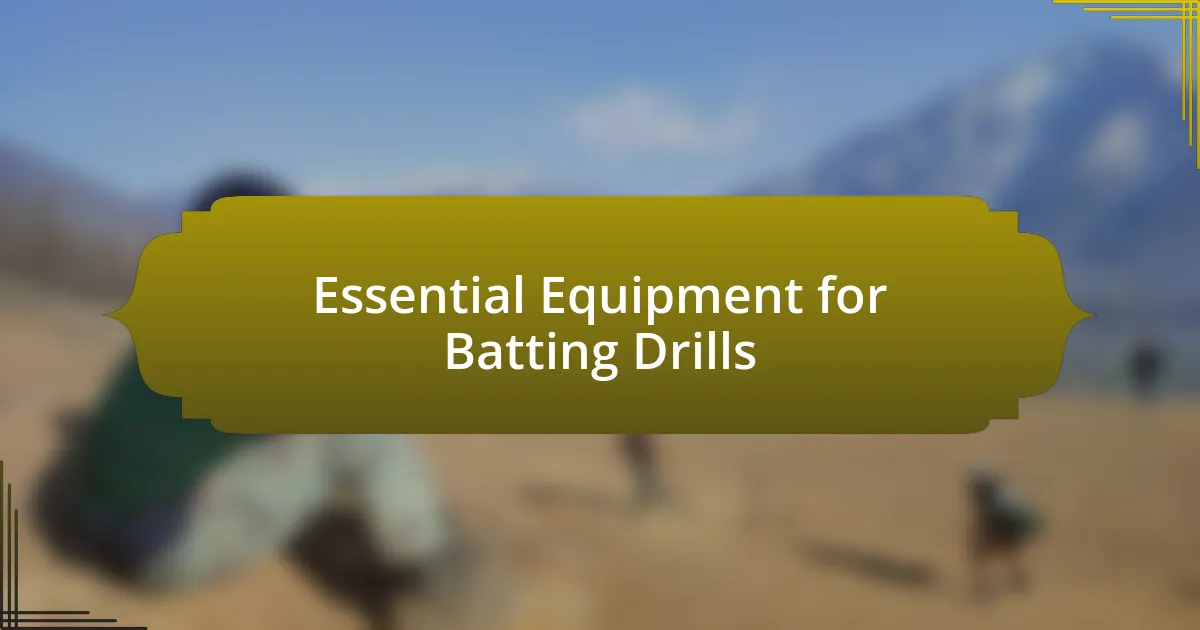 Essential Equipment for Batting Drills