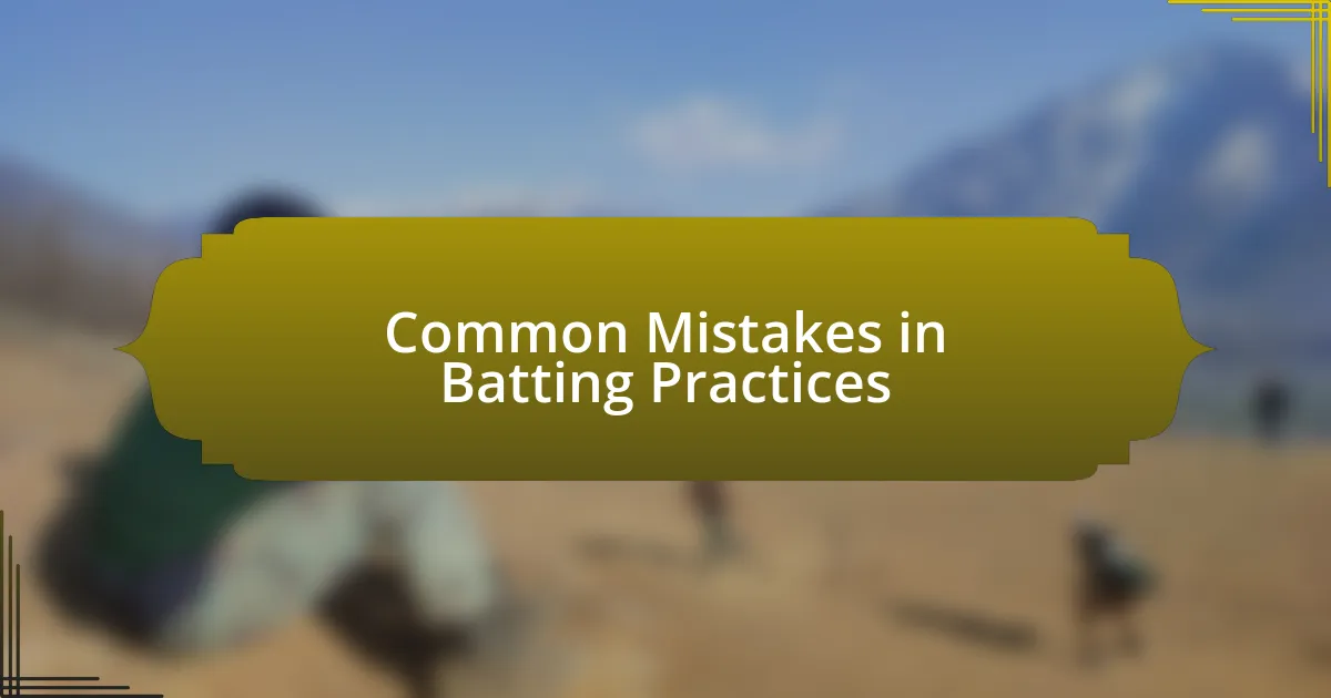 Common Mistakes in Batting Practices