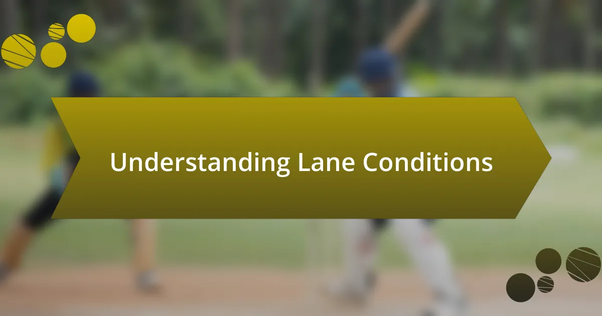 Understanding Lane Conditions