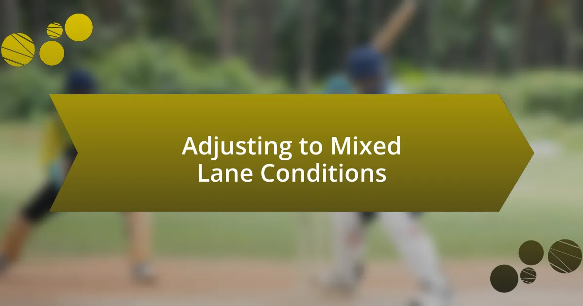 Adjusting to Mixed Lane Conditions