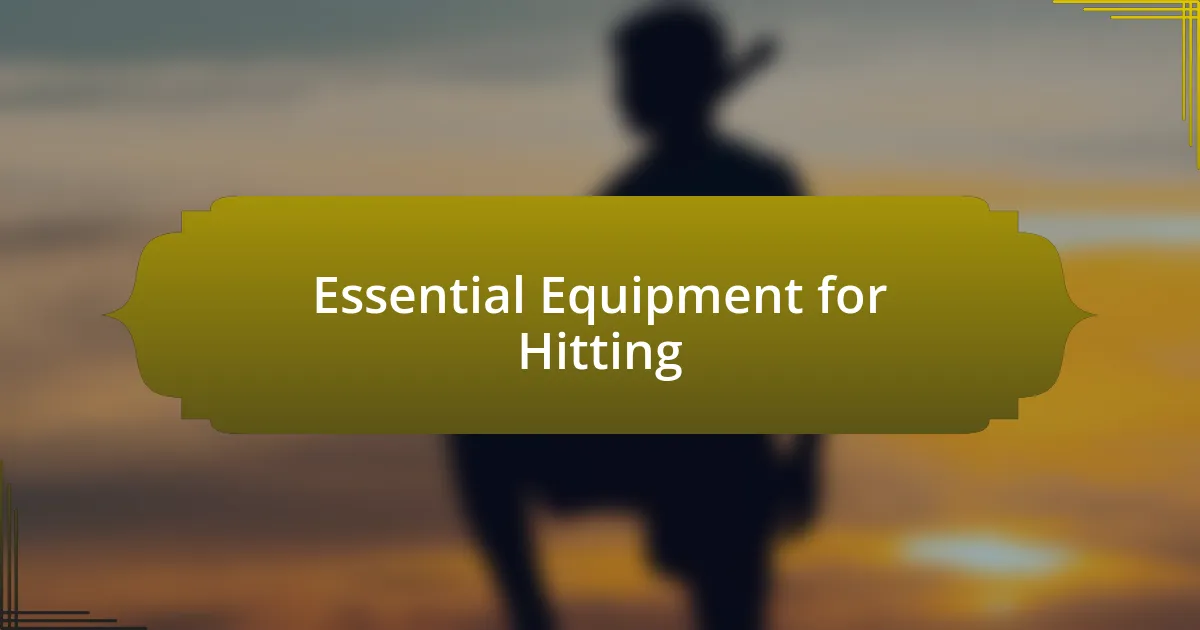 Essential Equipment for Hitting