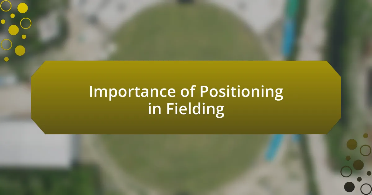 Importance of Positioning in Fielding