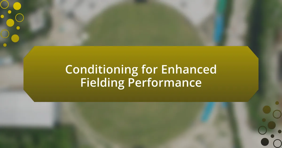 Conditioning for Enhanced Fielding Performance