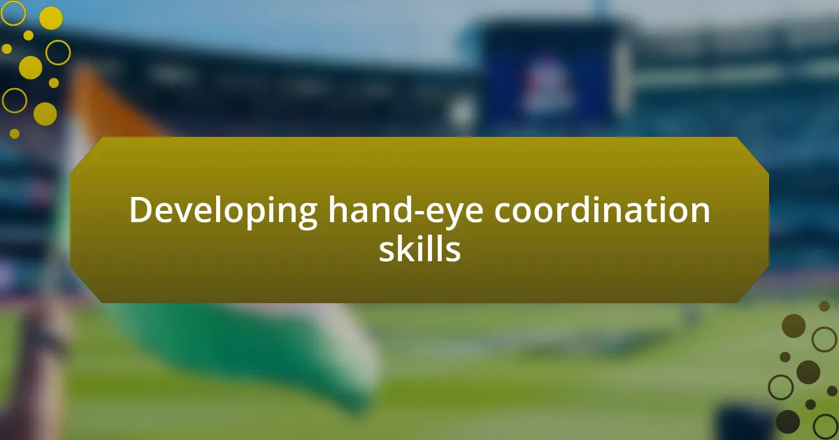 Developing hand-eye coordination skills