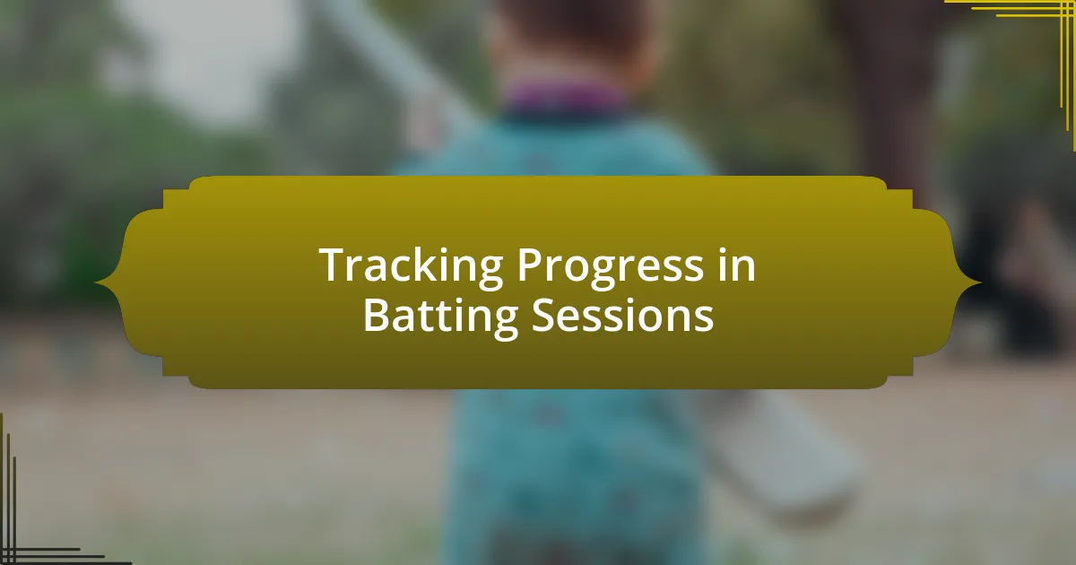 Tracking Progress in Batting Sessions