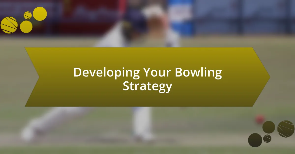 Developing Your Bowling Strategy