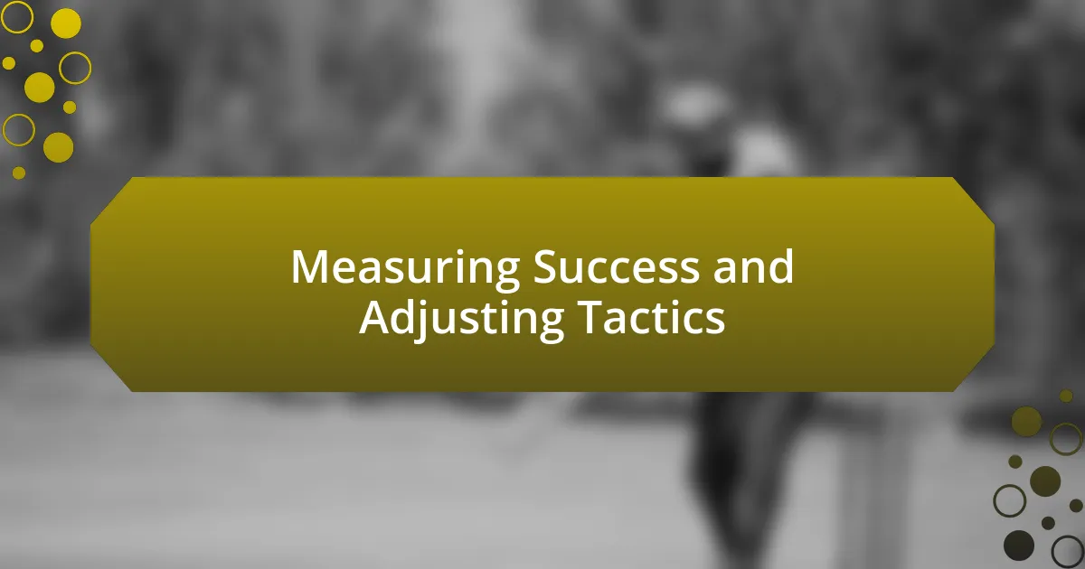 Measuring Success and Adjusting Tactics