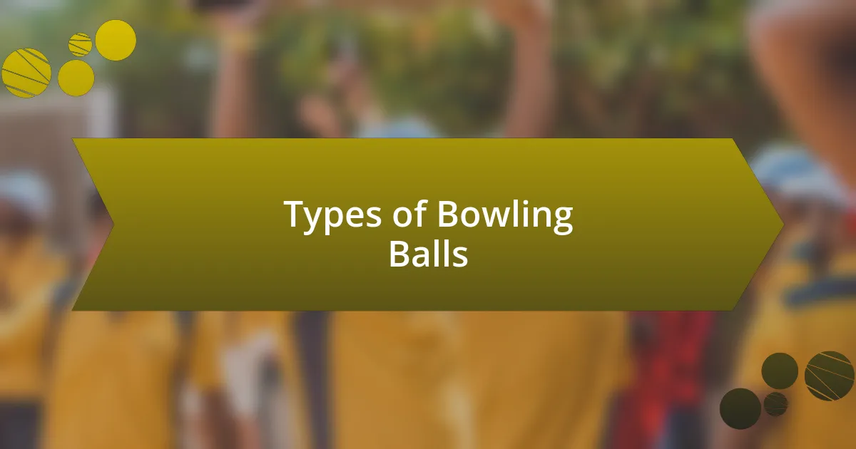 Types of Bowling Balls