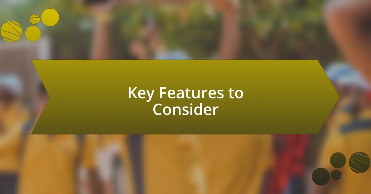 Key Features to Consider