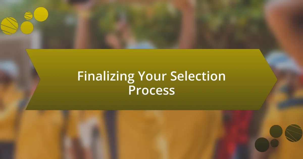 Finalizing Your Selection Process