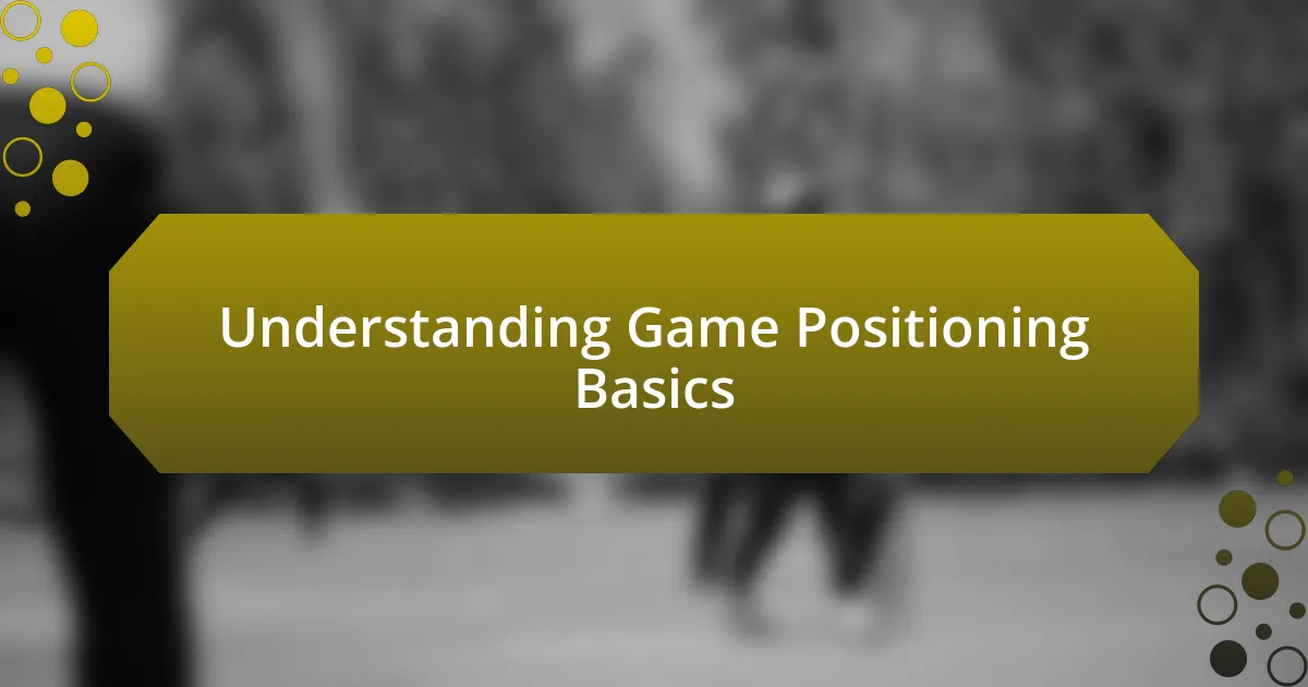 Understanding Game Positioning Basics