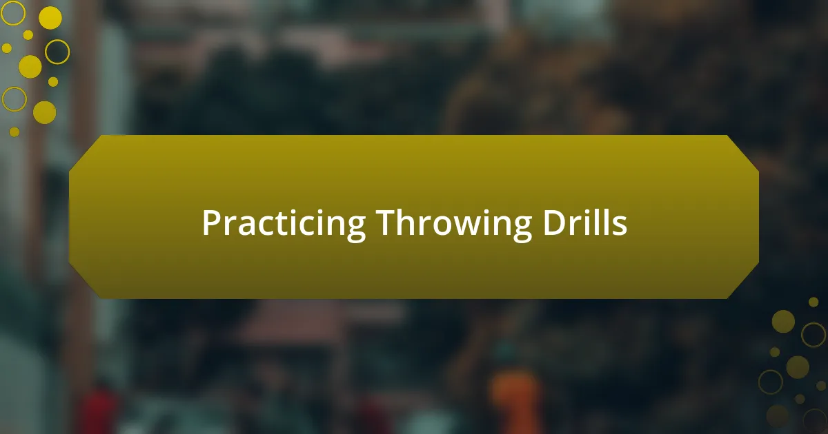 Practicing Throwing Drills