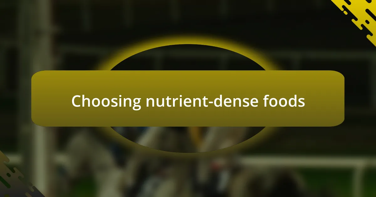 Choosing nutrient-dense foods