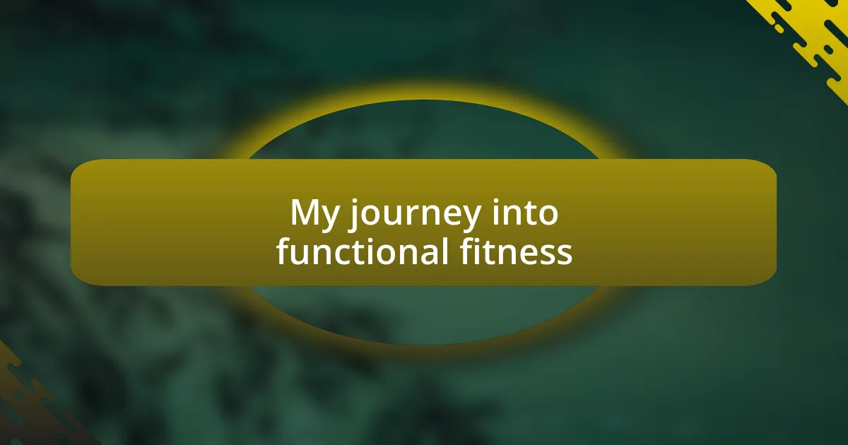 My journey into functional fitness