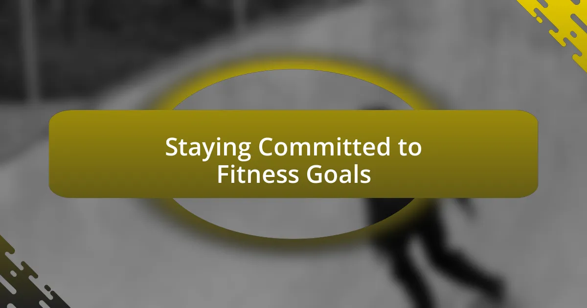 Staying Committed to Fitness Goals