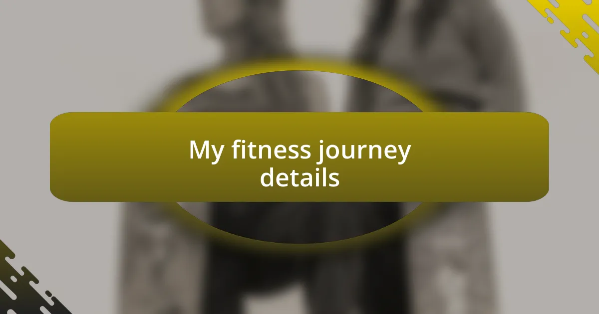 My fitness journey details