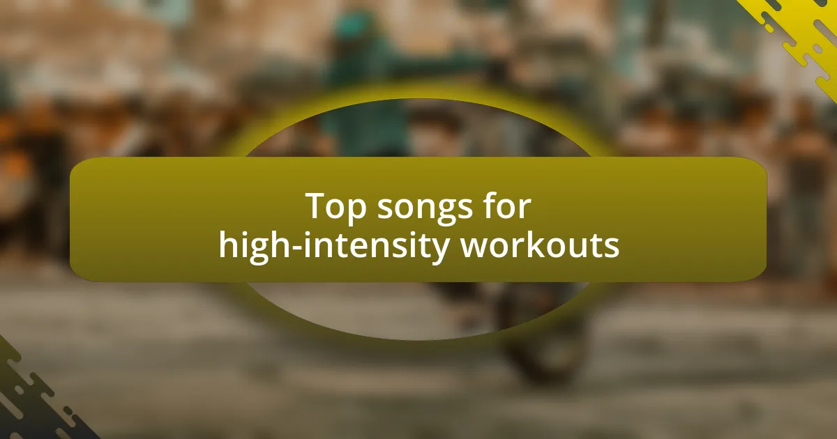 Top songs for high-intensity workouts