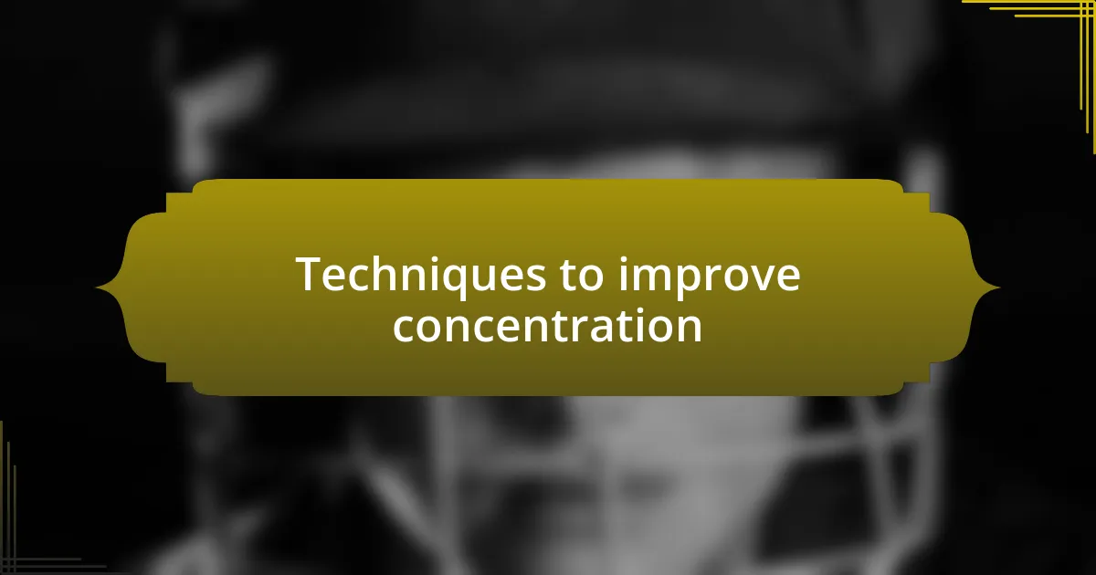 Techniques to improve concentration