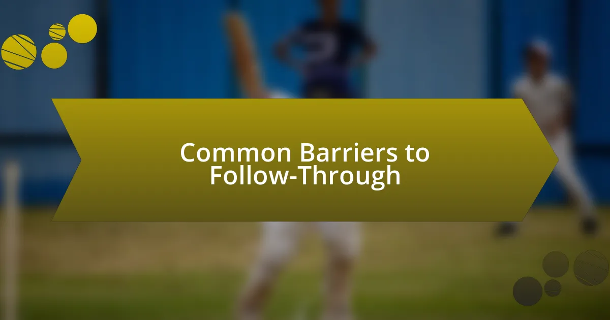 Common Barriers to Follow-Through