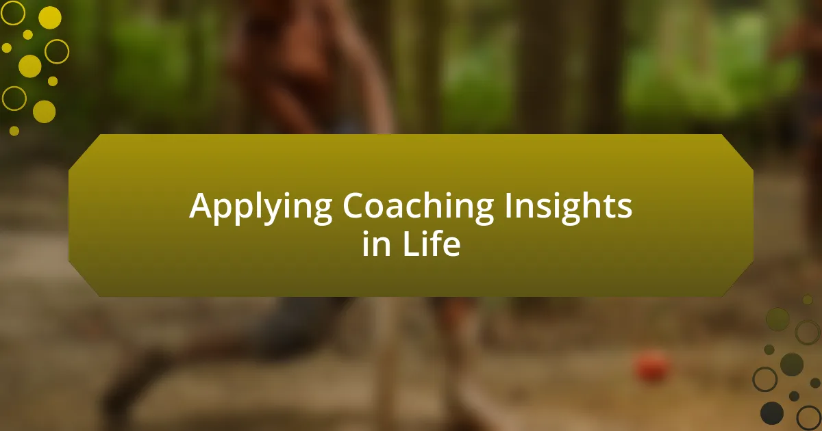 Applying Coaching Insights in Life