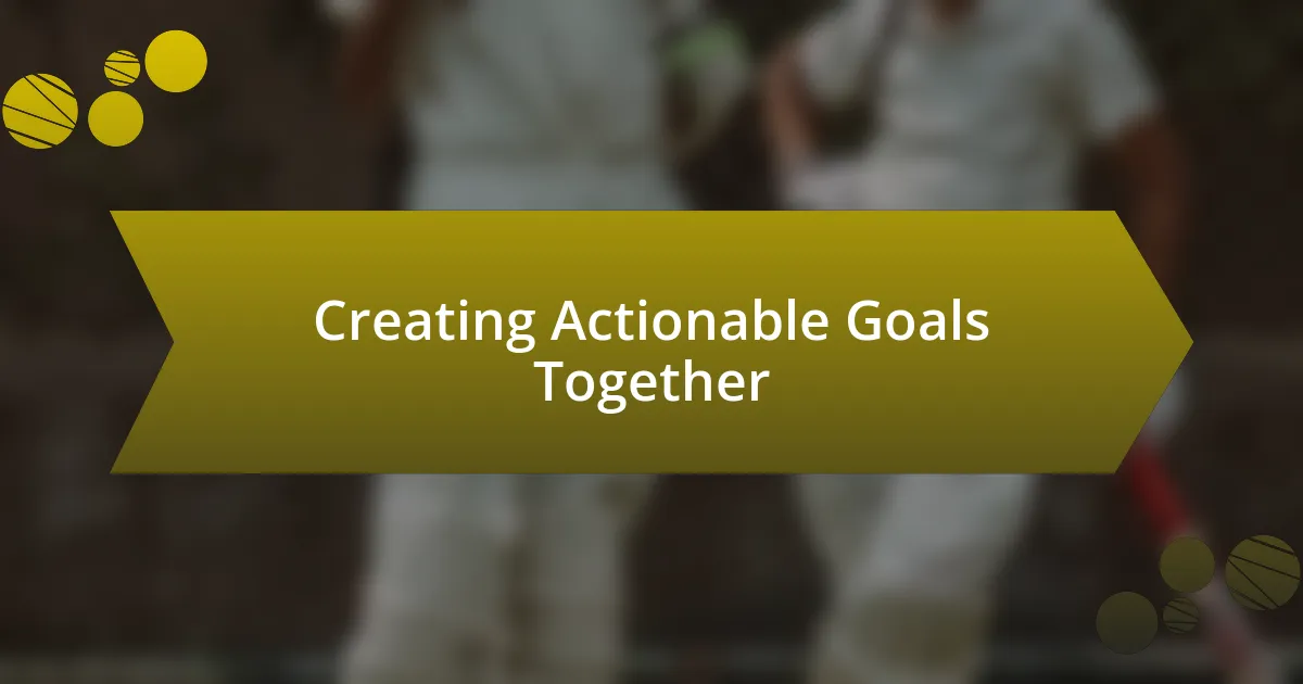 Creating Actionable Goals Together