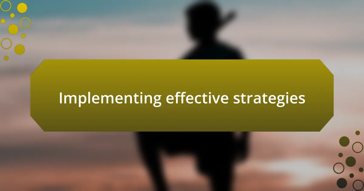 Implementing effective strategies