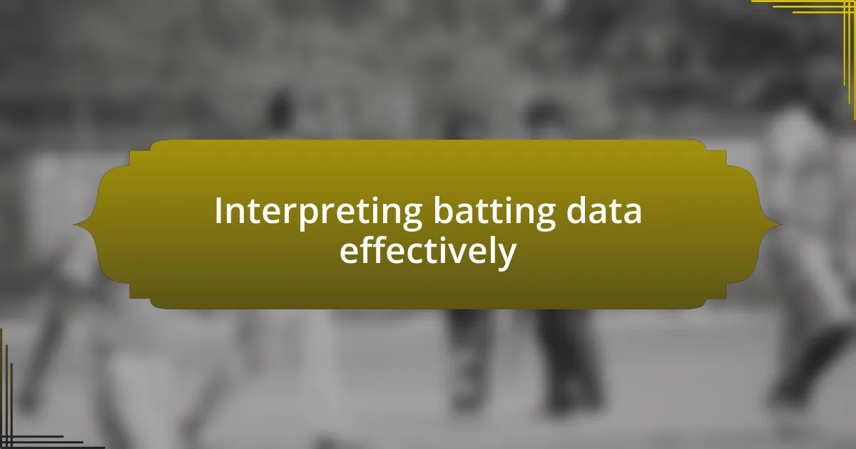 Interpreting batting data effectively