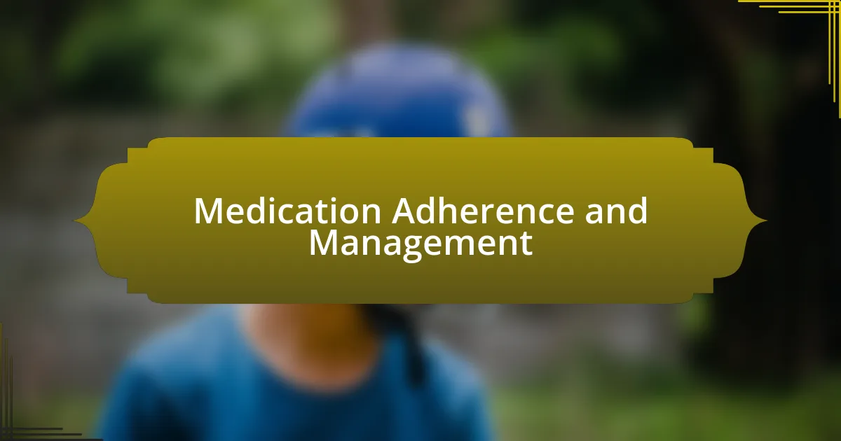 Medication Adherence and Management