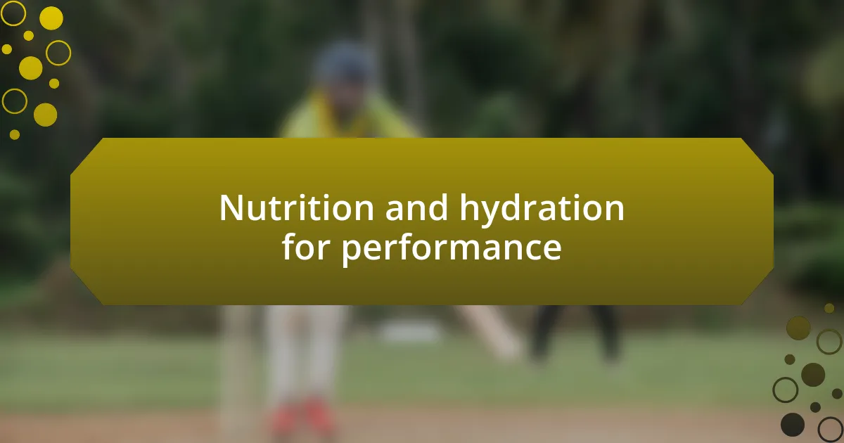 Nutrition and hydration for performance