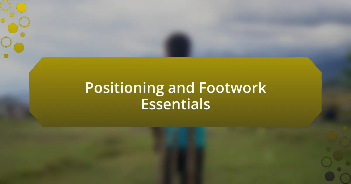 Positioning and Footwork Essentials