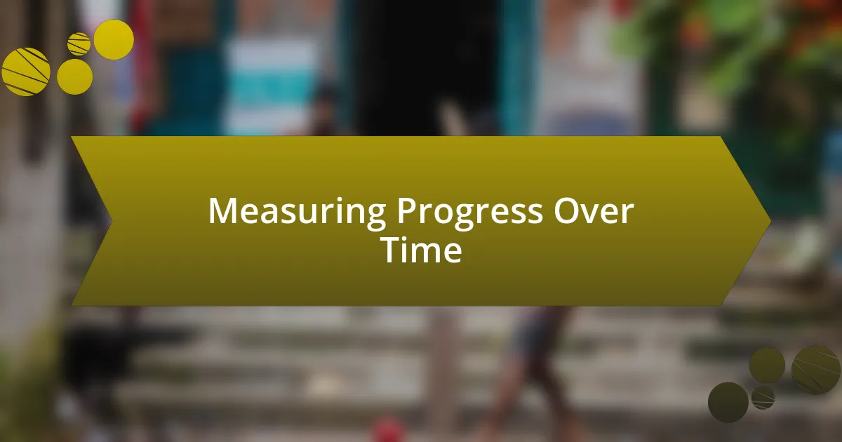 Measuring Progress Over Time