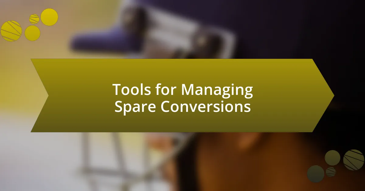 Tools for Managing Spare Conversions